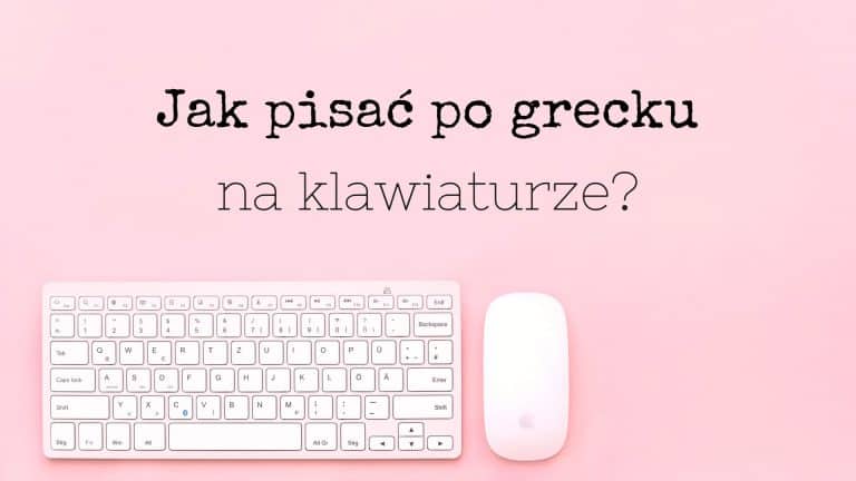 Jak pisać po grecku na klawiaturze?