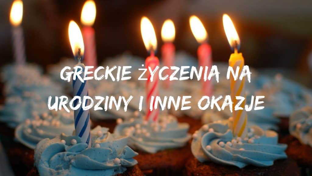 greckie życzenia na urodziny