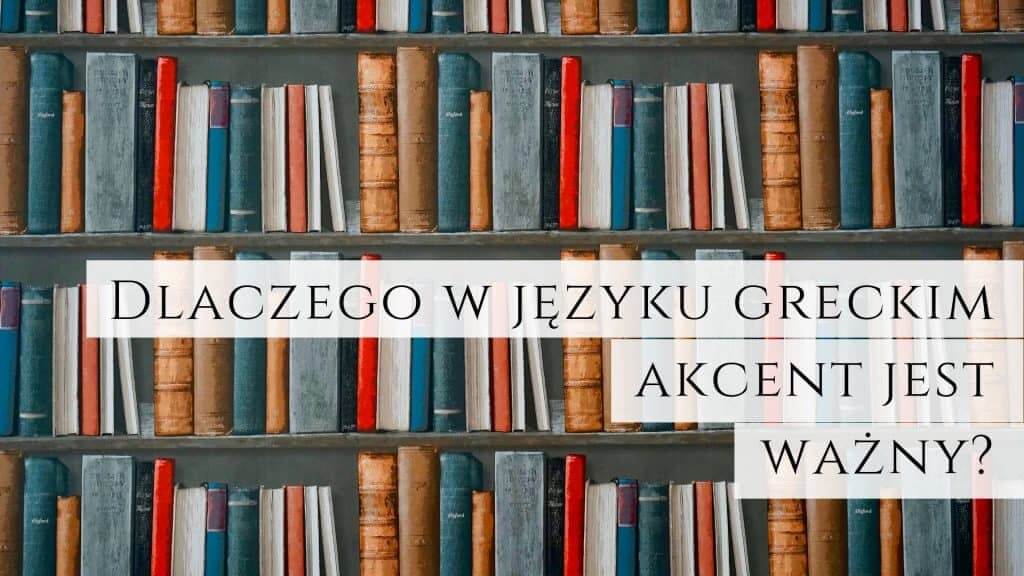 Dlaczego w języku greckim akcent jest ważny?