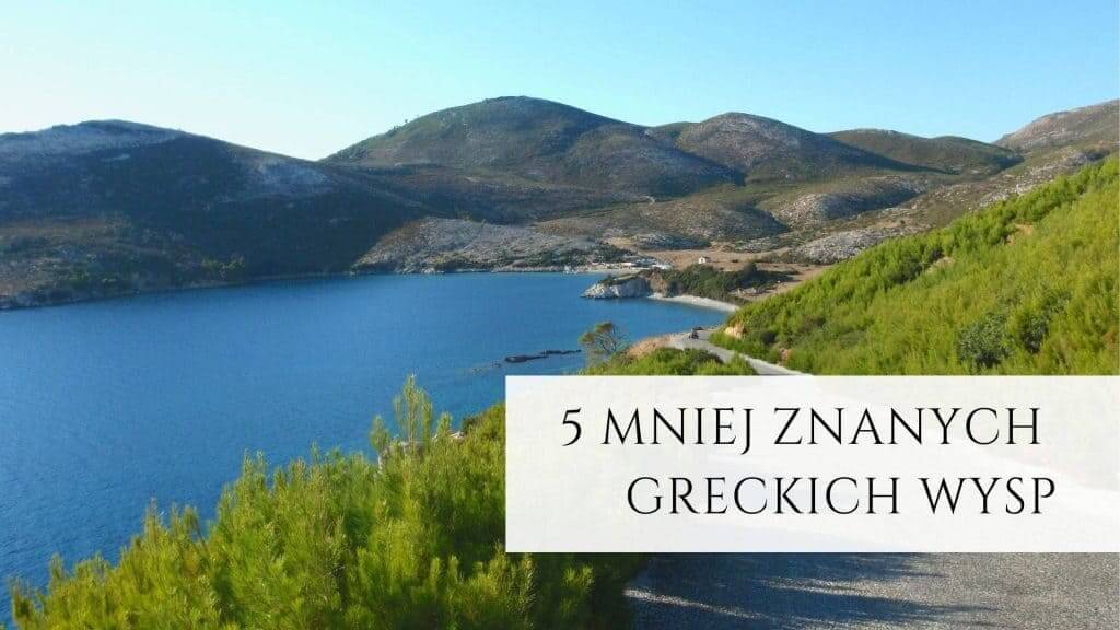 5 mniej znanych greckich wysp, które warto odwiedzić