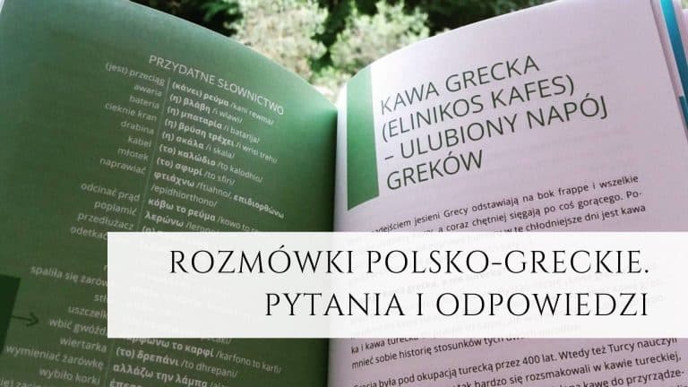 Rozmówki polsko-greckie. Najczęstsze pytania i odpowiedzi.