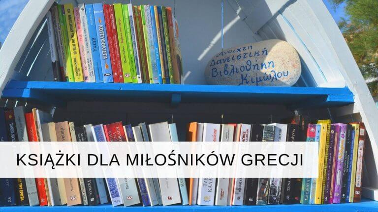 Książki, które powinien przeczytać każdy miłośnik Grecji